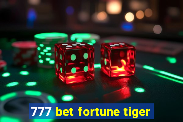 777 bet fortune tiger